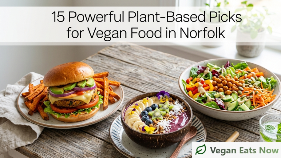 15 Powerful Plant-Based Picks for Vegan Food in Norfolk
