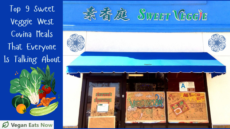 Top 9 Sweet Veggie West Covina Meals That Everyone Is Talking About
