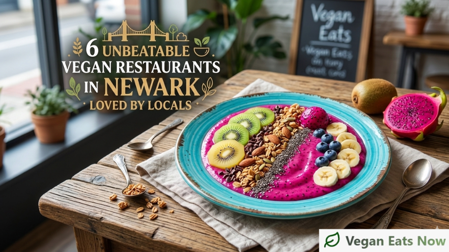 6 Unbeatable Vegan Restaurants in Newark Loved by Locals