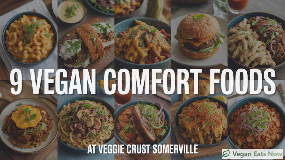 9 Vegan Comfort Foods at Veggie Crust Somerville