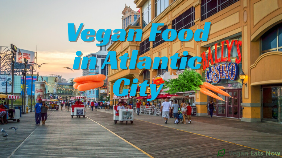 Vegan Food in Atlantic City Locals Swear By