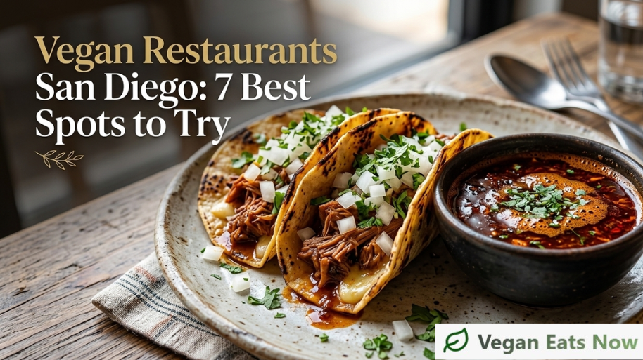 Vegan Restaurants San Diego: 7 Best Spots to Try