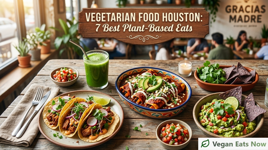 Vegetarian Food Houston: 7 Best Plant-Based Eats